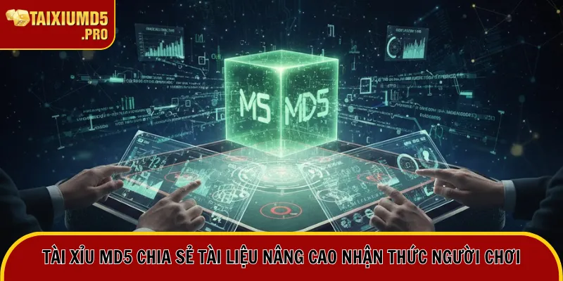 Tài Xỉu MD5 chia sẻ tài liệu nâng cao nhận thức người chơi