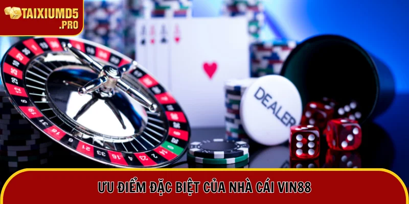 Ưu điểm giúp người chơi tin tưởng Vin88